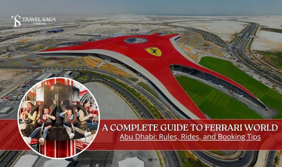 A Complete Guide To Ferrari World Abu Dhabi: Rules, Rides, And Booking Tips   