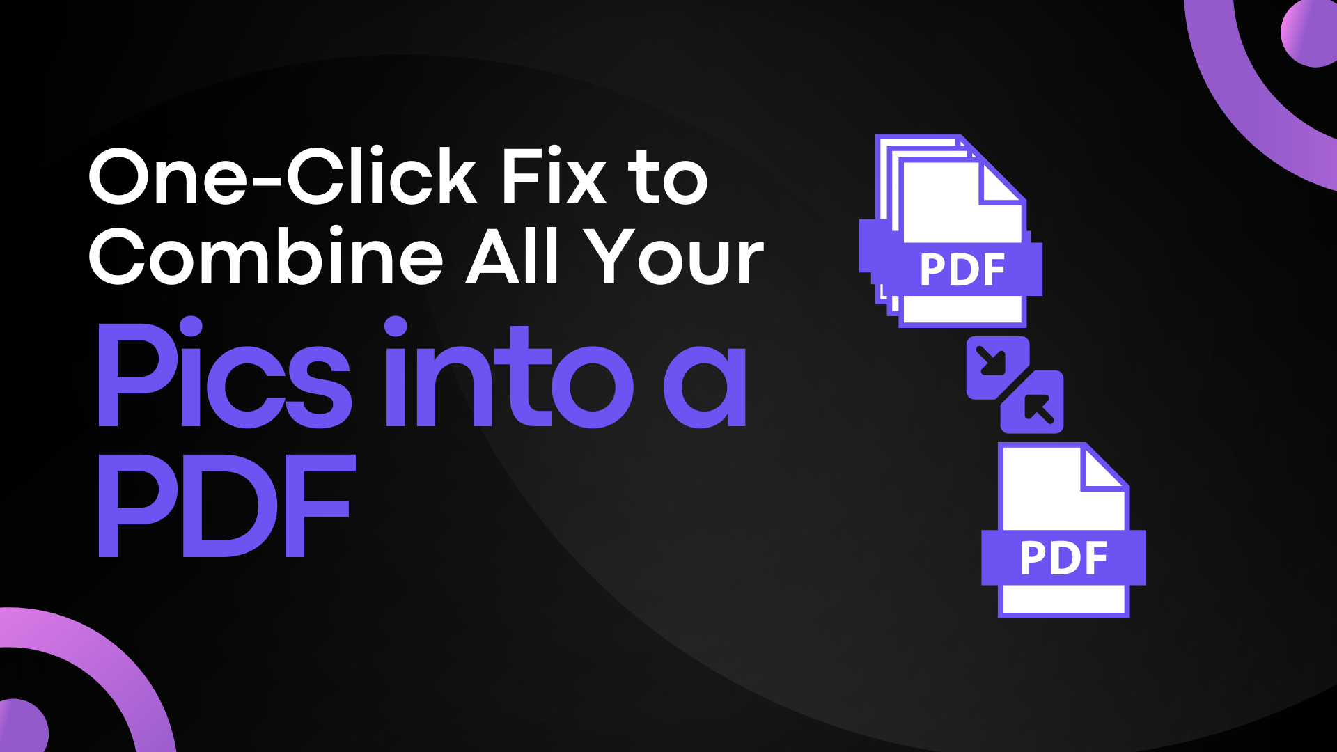 One-Click Fix to Combine All Your Pics into a PDF