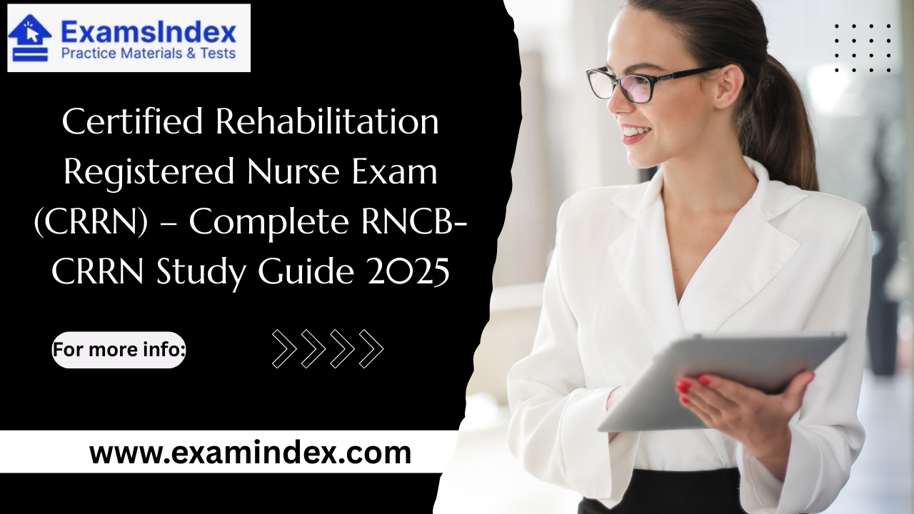 Certified Rehabilitation Registered Nurse Exam (CRRN) – Complete RNCB-CRRN Study Guide 2025