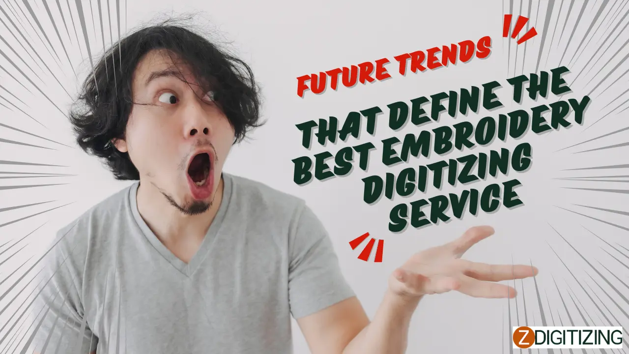 Future Trends That Define the Best Embroidery Digitizing Service