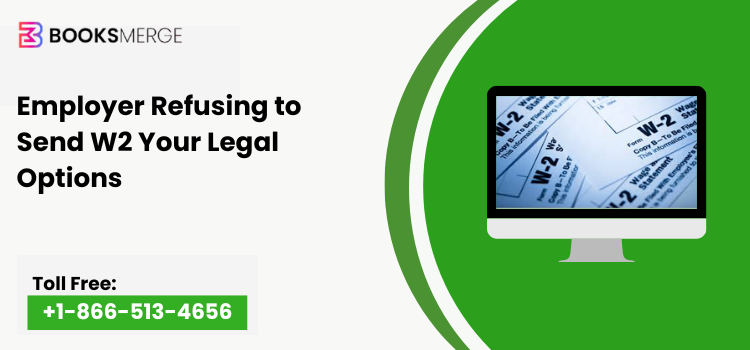 Employer Refusing to Send W2 Your Legal Options