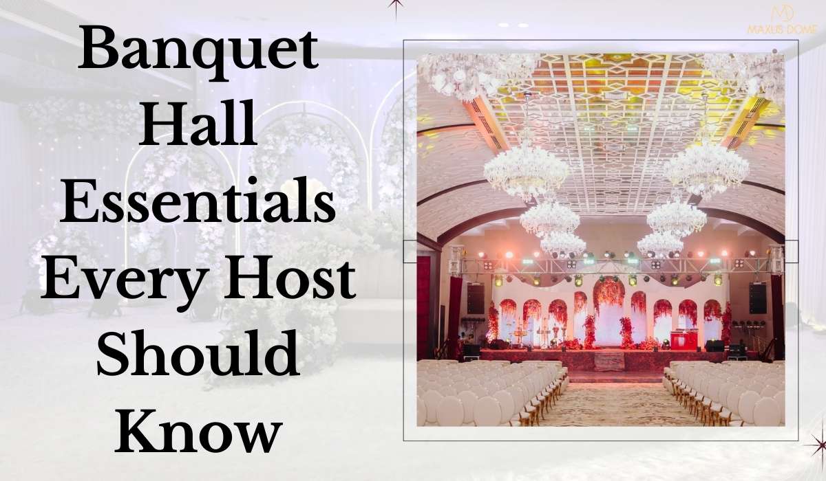 Banquet Hall Essentials Every Host Should Know