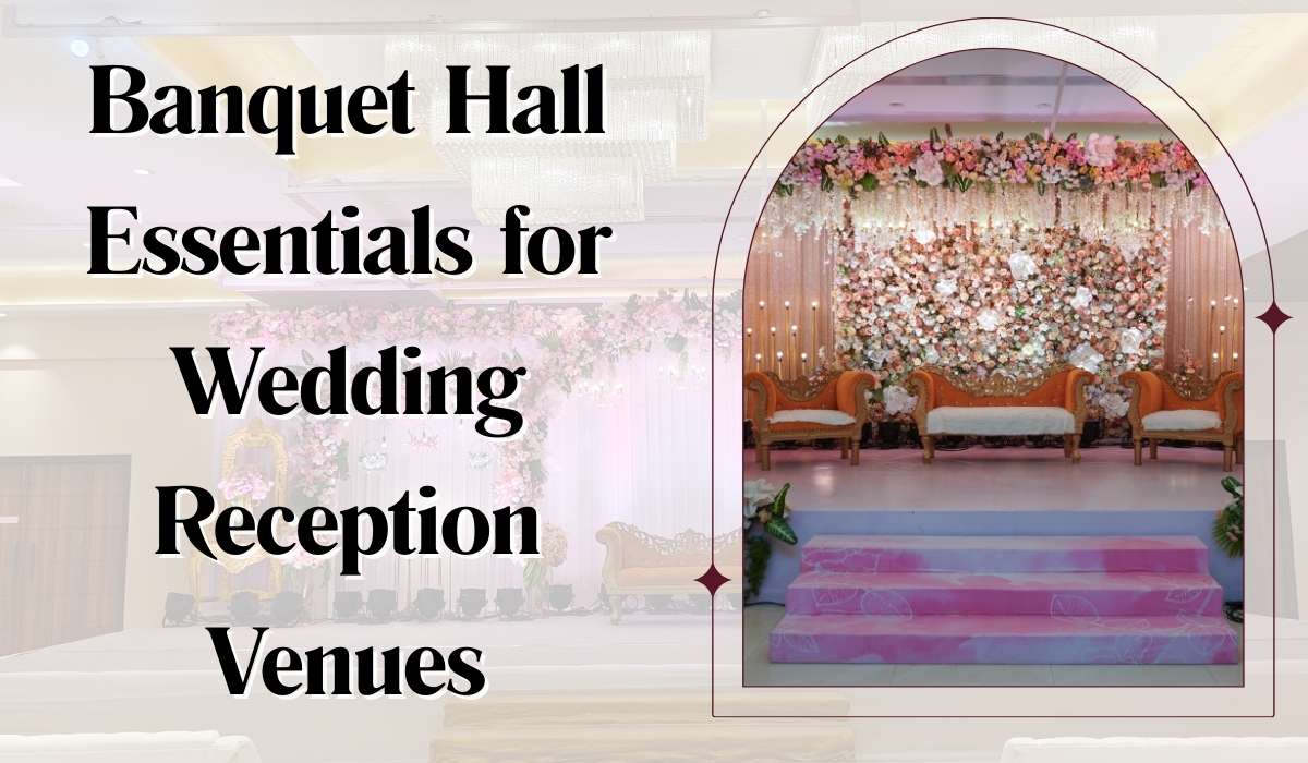Banquet Hall Essentials Every Host Should Know
