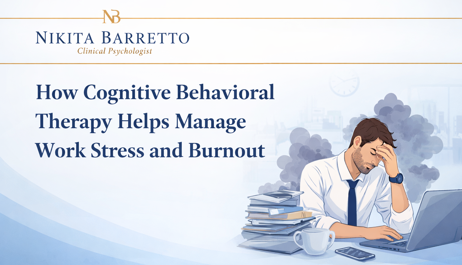 How Cognitive Behavioral Therapy Helps Manage Work Stress and Burnout