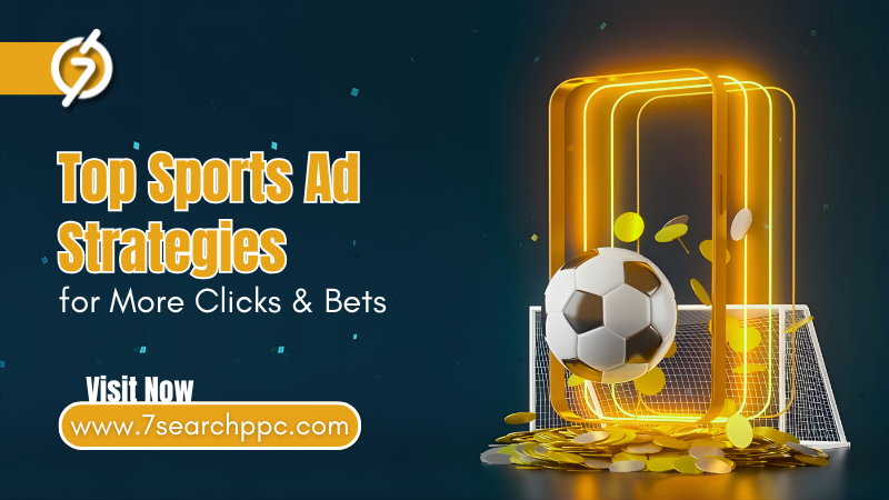 Top Sports Ads Strategies to Boost Clicks, Leads, and Bets
