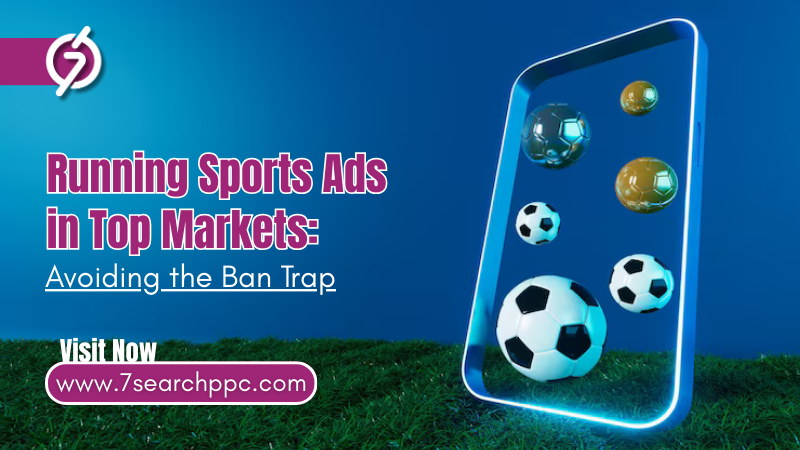 Running Sports Advertising in Top Markets: Avoiding the Ban Trap