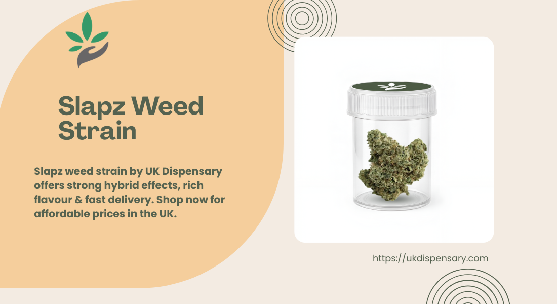 Buy Slapz Weed Strain Online UK Dispensary Guide