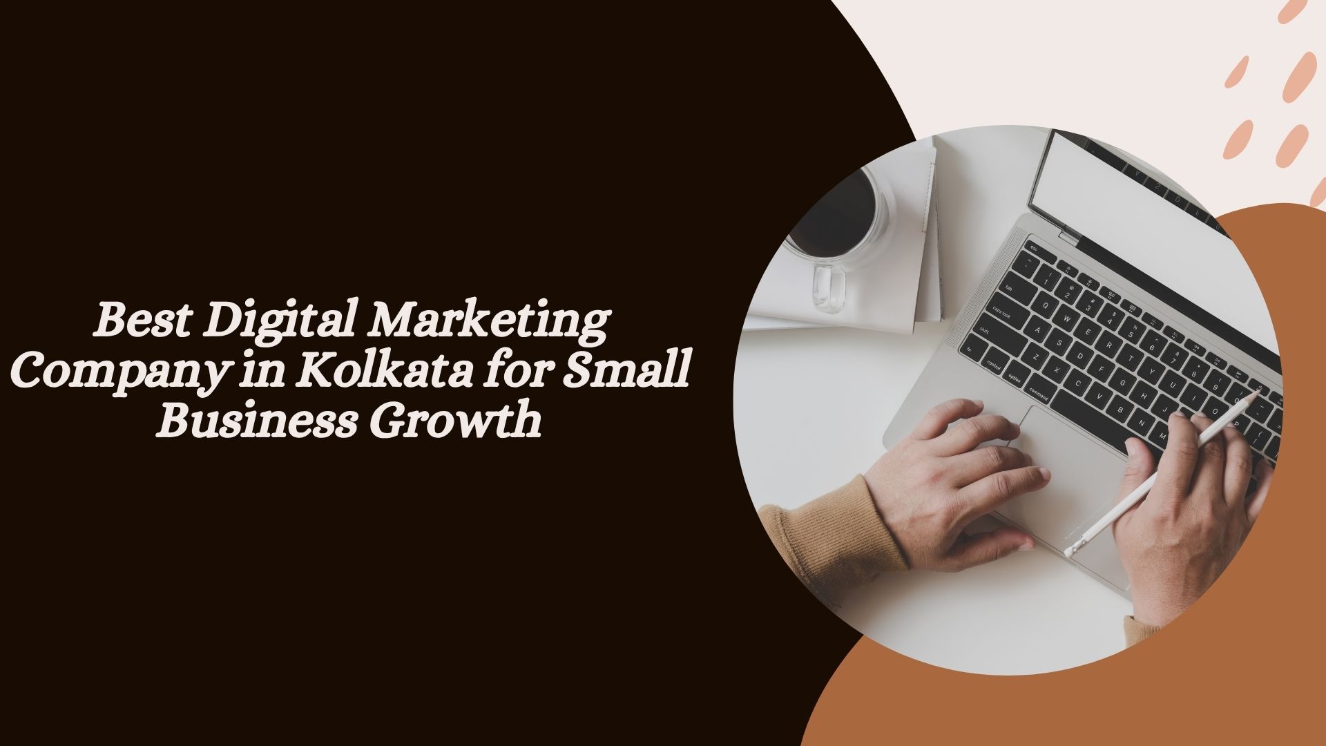 Best Digital Marketing Company in Kolkata for Small Business Growth