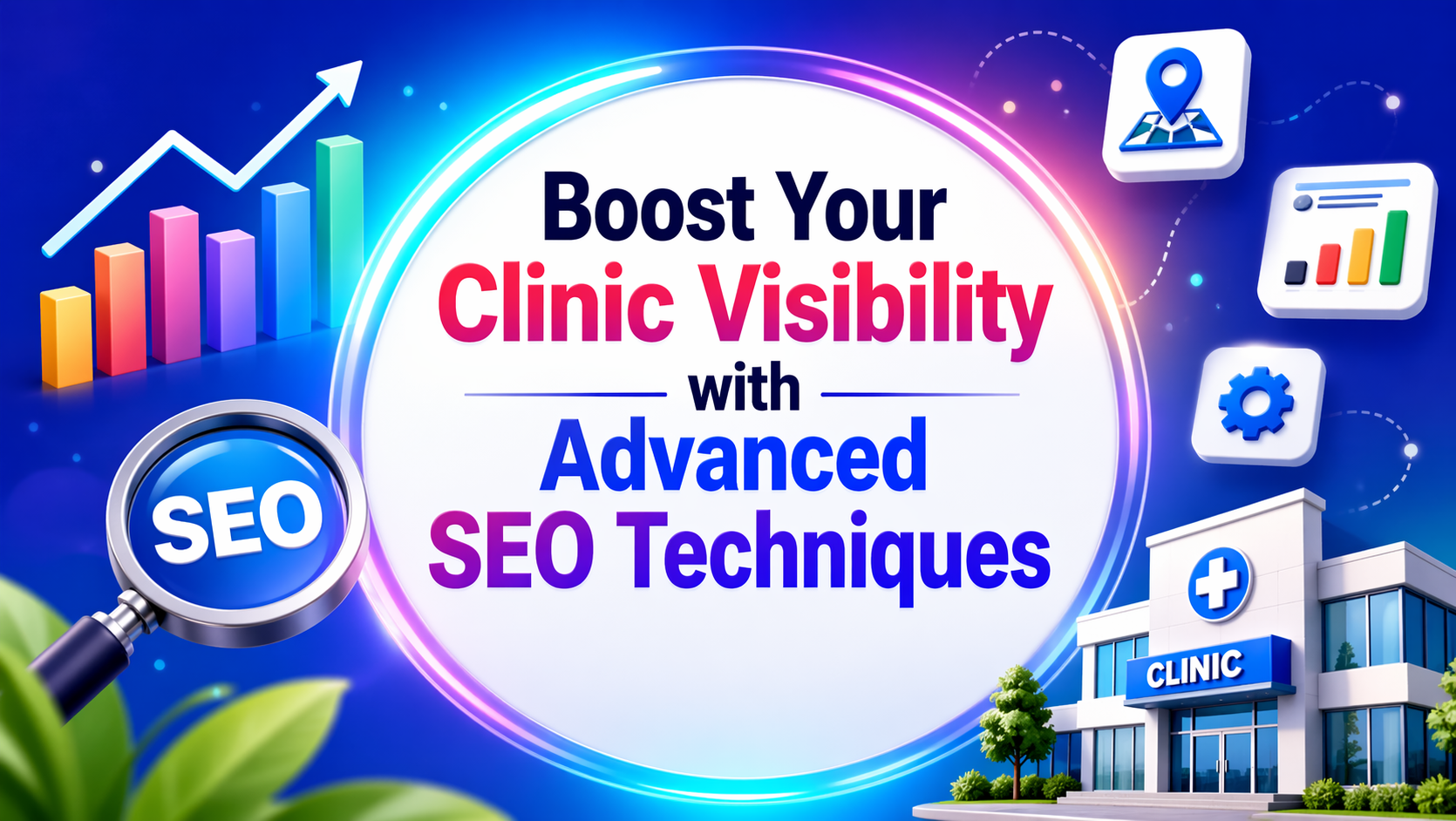 Boost Your Clinic Visibility with Advanced SEO Techniques