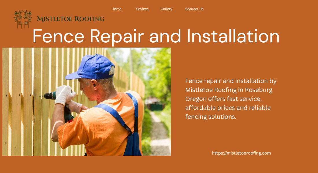 Fence Repair and Installation Services by Mistletoe Roofing in Roseburg Oregon