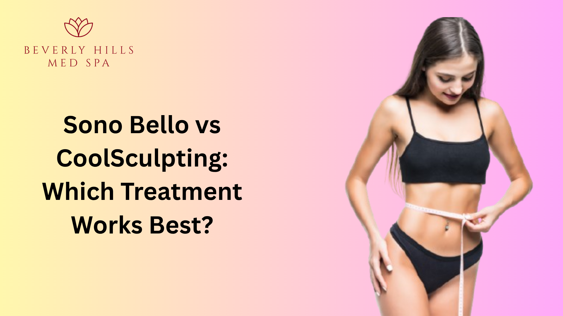 Sono Bello vs CoolSculpting: Which Treatment Works Best?