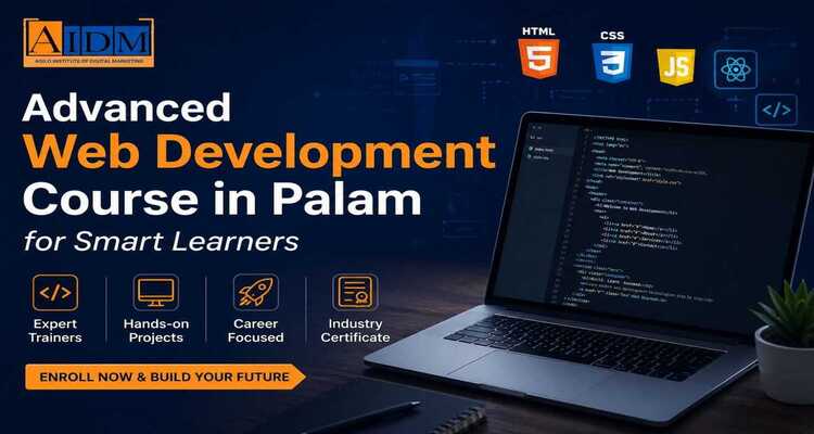 Advanced Web Development Course in Palam for Smart Learners