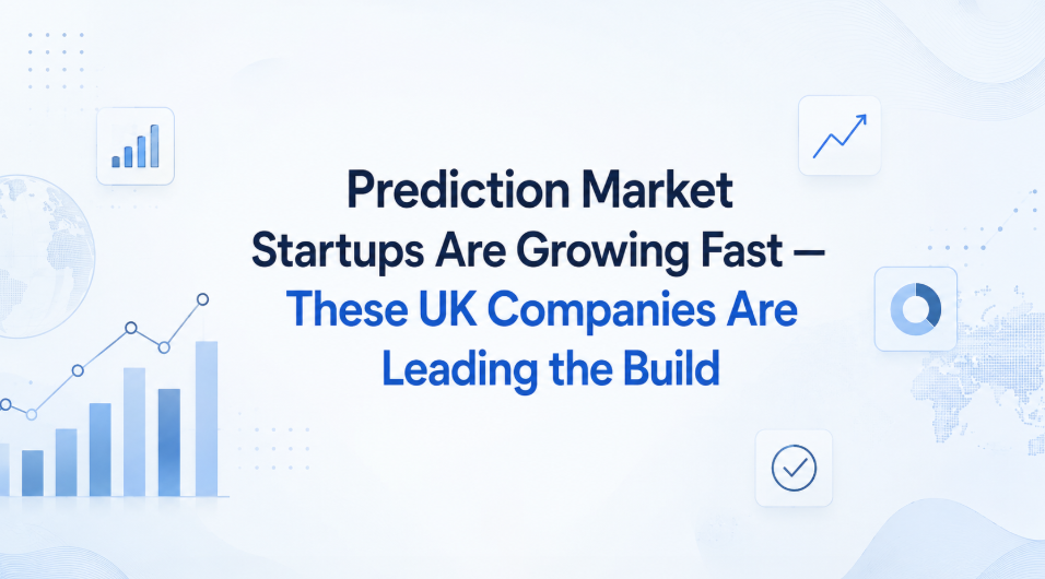 Prediction Market Startups Are Growing Fast — These UK Companies Are Leading the Build