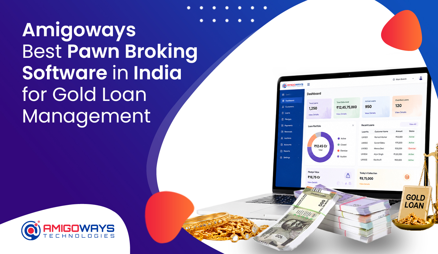 Amigoways – Best Pawn Broking Software in India for Gold Loan Management
