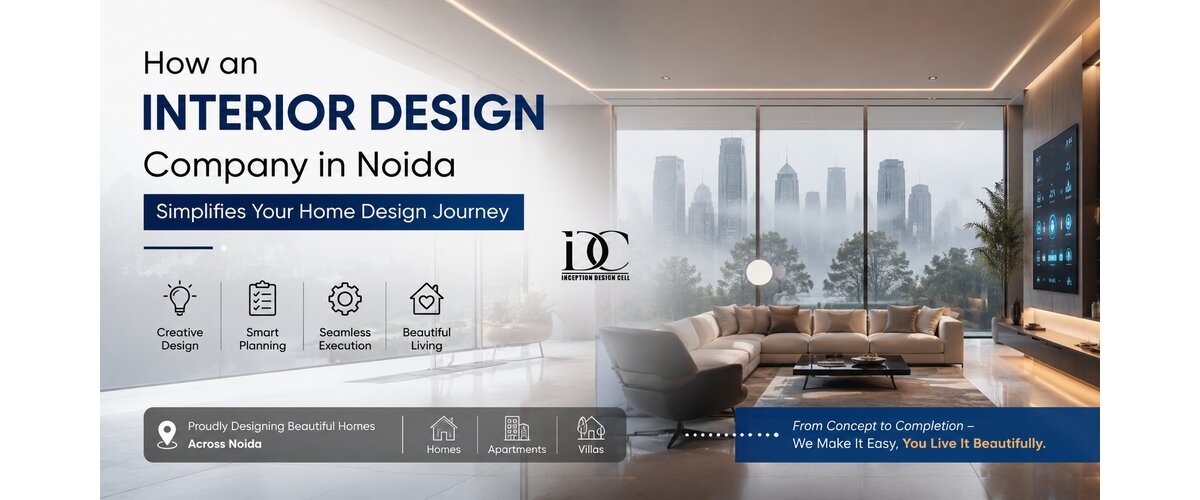 How an Interior Design Company in Noida Simplifies Your Home Design Journey