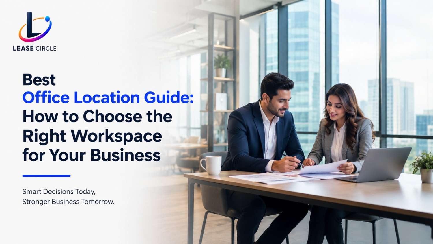 Best Office Location Guide: How to Choose the Right Workspace for Your Business