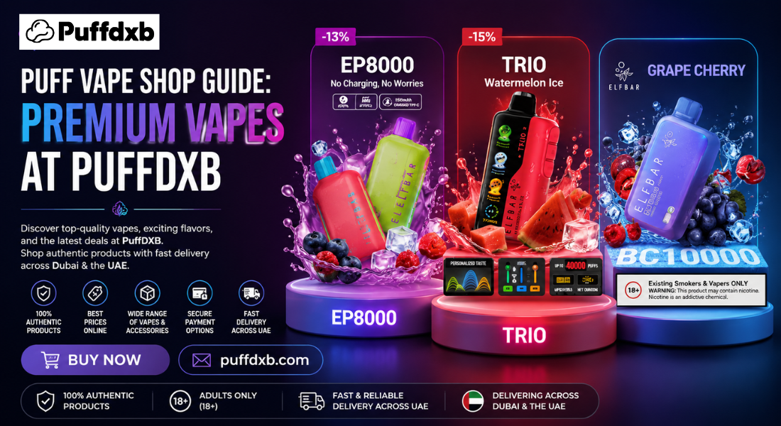 Puff Vape Shop Guide: Premium Vapes at PuffDXB