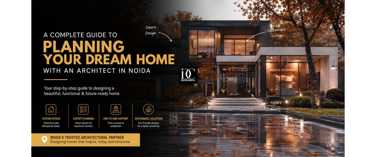A Complete Guide to Planning Your Dream Home with an Architect in Noida