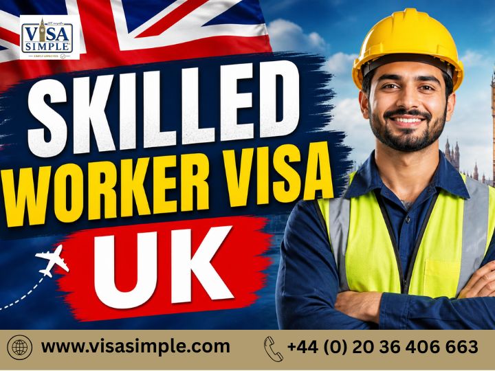 Skilled Worker Visa UK: Essential Requirements, Eligibility, and Application Process