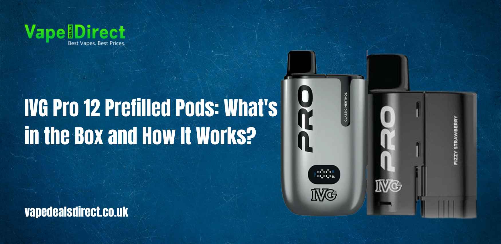 IVG Pro 12 Prefilled Pods: What’s in the Box and How It Works?