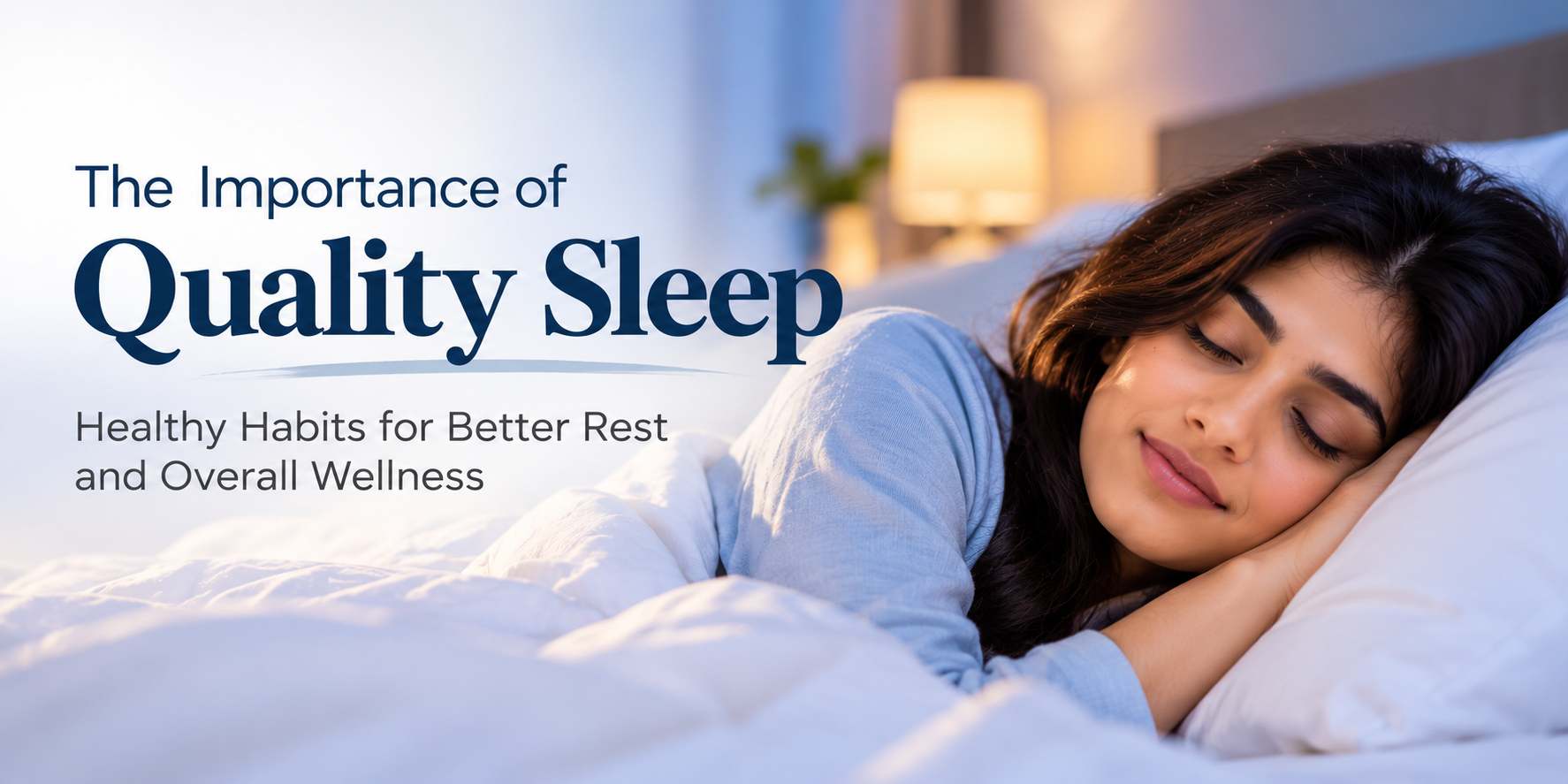 The Importance of Quality Sleep: Healthy Habits for Better Rest